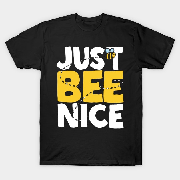 Just Bee Nice T-Shirt by thingsandthings